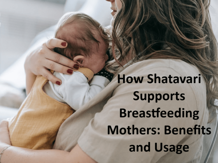 How Shatavari Supports Breastfeeding Mothers: Benefits and Usage